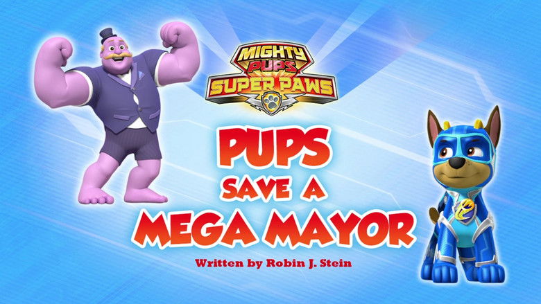 Mighty Pups, Super Paws: Pups Save a Mega Mayor