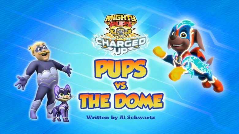Mighty Pups, Charged Up: Pups vs. the Dome
